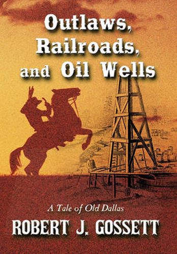 Cover image for Outlaws, Railroads, and Oil Wells