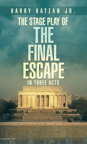 Cover image for The Stage Play of The Final Escape In Three Acts