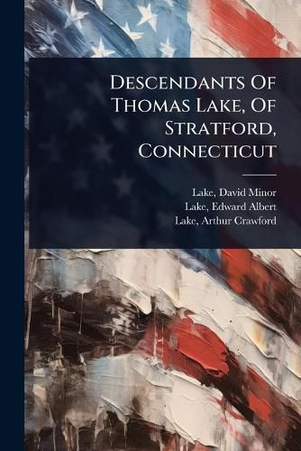 Cover image for Descendants Of Thomas Lake, Of Stratford, Connecticut
