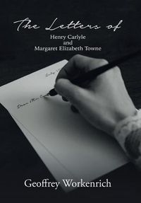 Cover image for The Letters of Henry Carlyle and Margaret Elizabeth Towne