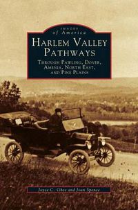 Cover image for Harlem Valley Pathways: Through Pawling, Dover, Amenia, North East, and Pine Plains