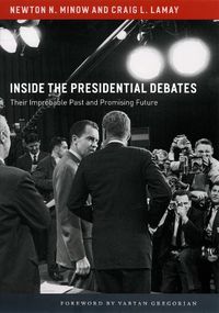 Cover image for Inside the Presidential Debates: Their Improbable Past and Promising Future