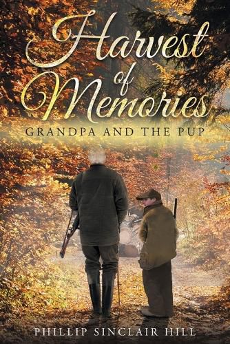 Cover image for Harvest of Memories: Grandpa and the Pup