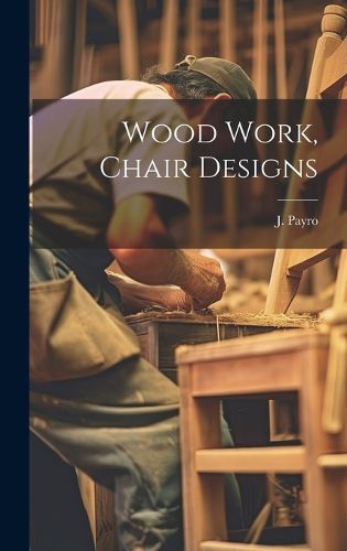 Cover image for Wood Work, Chair Designs