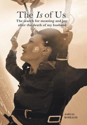 Cover image for The Is of Us: The search for meaning and joy after the death of my husband