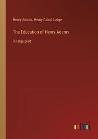 Cover image for The Education of Henry Adams