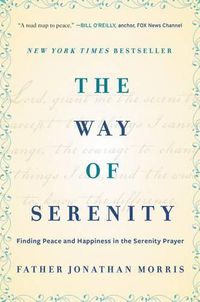 Cover image for The Way of Serenity: Finding Peace and Happiness in the Serenity Prayer