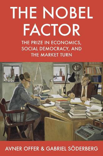 Cover image for The Nobel Factor: The Prize in Economics, Social Democracy, and the Market Turn