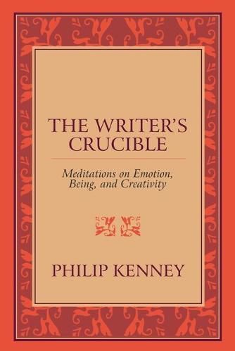 Cover image for The Writer's Crucible: Meditations on Emotion, Being, and Creativity