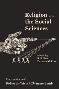 Cover image for Religion and the Social Sciences: Conversations with Robert Bellah and Christian Smith