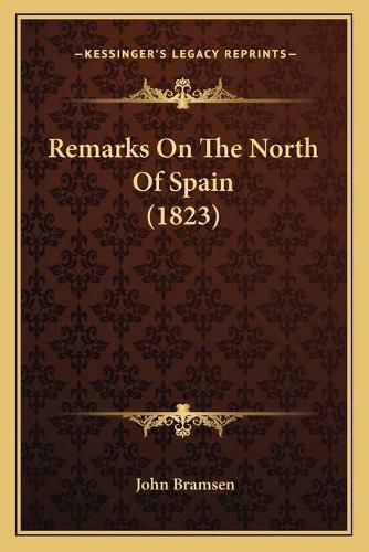 Cover image for Remarks on the North of Spain (1823)