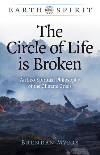 Cover image for Earth Spirit: The Circle of Life is Broken - An Eco-Spiritual Philosophy of the Climate Crisis