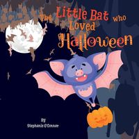 Cover image for The Little Bat Who Loved Halloween