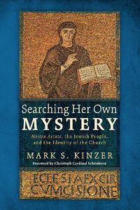 Cover image for Searching Her Own Mystery: Nostra Aetate, the Jewish People, and the Identity of the Church