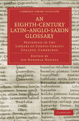 Cover image for An Eighth-Century Latin-Anglo-Saxon Glossary Preserved in the Library of Corpus Christi College, Cambridge