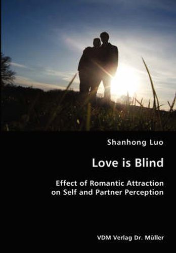 Cover image for Love is Blind- Effect of Romantic Attraction on Self and Partner Perception