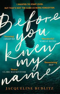 Cover image for Before You Knew My Name: 'An exquisitely written, absolutely devastating novel' Red magazine