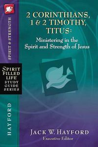 Cover image for 2 Corinthians, 1 and   2 Timothy, Titus:  Ministering in the Spirit and Strength of Jesus