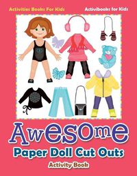 Cover image for Awesome Paper Doll Cut Outs Activity Book - Activities Books For Kids