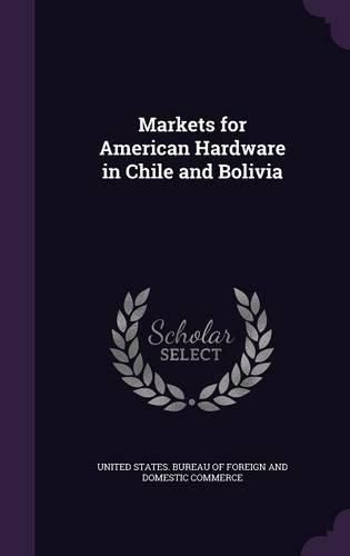 Cover image for Markets for American Hardware in Chile and Bolivia