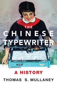 Cover image for The Chinese Typewriter: A History