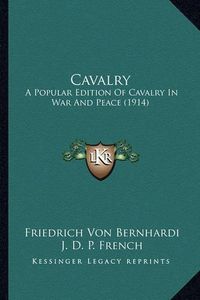 Cover image for Cavalry: A Popular Edition of Cavalry in War and Peace (1914)