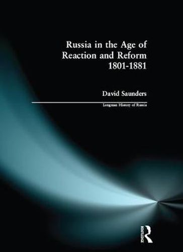 Cover image for Russia in the Age of Reaction and Reform 1801-1881