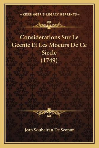 Cover image for Considerations Sur Le Geenie Et Les Moeurs de Ce Siecle (174considerations Sur Le Geenie Et Les Moeurs de Ce Siecle (1749) 9)