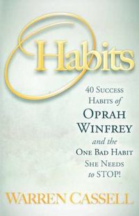 Cover image for O'Habits: 40 Success Habits of Oprah Winfrey and the One Bad Habit She Needs to Stop!