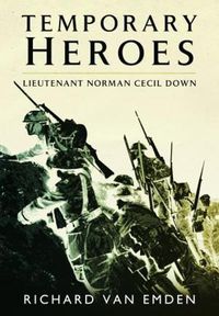 Cover image for Temporary Heroes: Lieutenant Norman Cecil Down