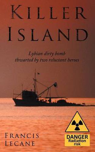 Cover image for Killer Island: The Chase to Stop Ghaddafi Making a Dirty Bomb.