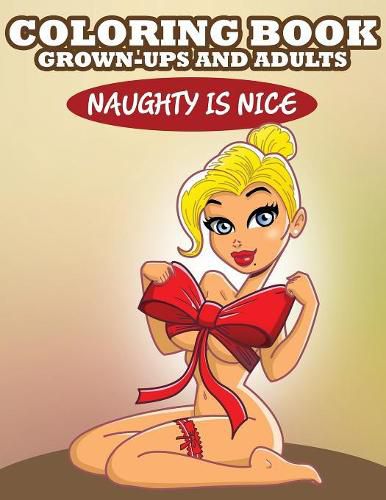 Cover image for Coloring Book For Grown-Ups and Adults: Naughty is Nice