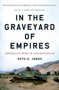 Cover image for In the Graveyard of Empires: America's War in Afghanistan