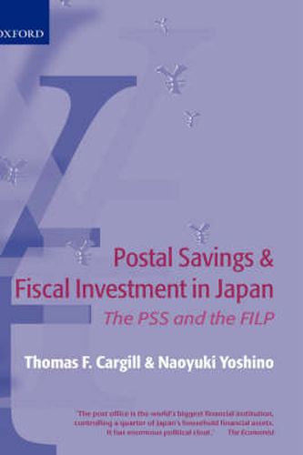 Cover image for Postal Savings and Fiscal Investment in Japan: The PSS and the FILP