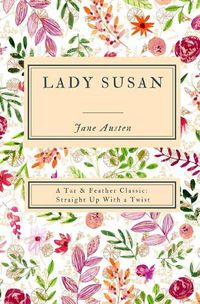 Cover image for Lady Susan (Annotated): A Tar & Feather Classic: Straight Up With a Twist