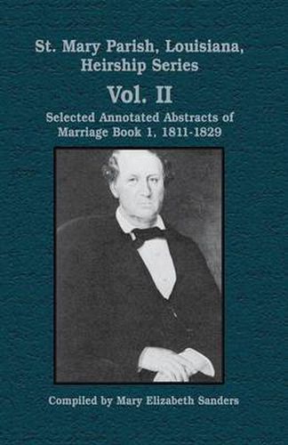 Cover image for St. Mary Parish, Louisiana, Heirship Series: Selected Annotated Abstracts of Marriage Book 1, 1811-1829