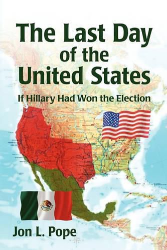 Cover image for The Last Day of the United States - Prepub: If Hilary Was Elected President