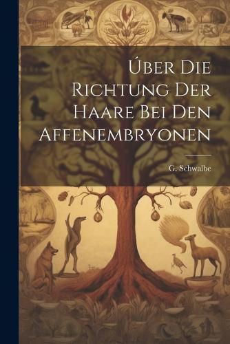 Cover image for Uber die Richtung der Haare Bei Den Affenembryonen