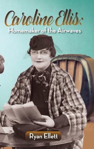 Cover image for Caroline Ellis: Homemaker of the Airwaves (hardback)