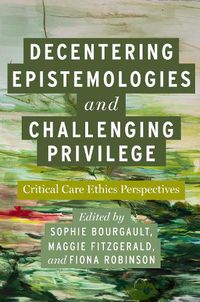 Cover image for Decentering Epistemologies and Challenging Privilege