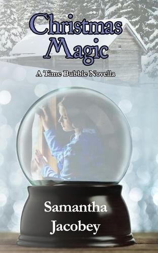 Christmas Magic: A Time Bubble Novella