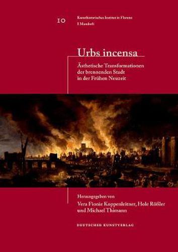 Cover image for Urbs incensa: AEsthetische Transformationen der brennenden Stadt in der Fruhen Neuzeit