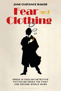 Cover image for Fear and Clothing: Dress in English Detective Fiction between the First and Second World Wars