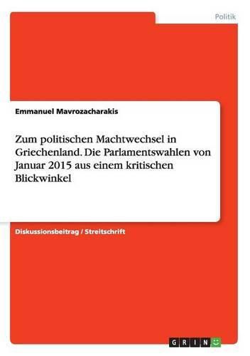 Cover image for Zum politischen Machtwechsel in Griechenland. Die Parlamentswahlen von Januar 2015 aus einem kritischen Blickwinkel