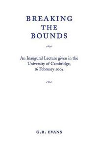 Cover image for Breaking the Bounds: An Inaugural Lecture Given in the University of Cambridge, 16 February 2004