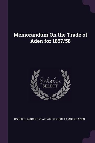 Cover image for Memorandum On the Trade of Aden for 1857/58