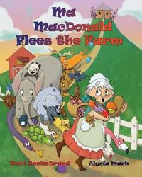 Cover image for Ma MacDonald Flees the Farm: It's Not a Pretty Picture...Book