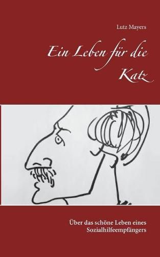 Cover image for Ein Leben fur die Katz: UEber das schoene Leben eines Sozialhilfeempfangers