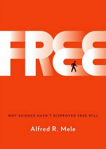 Cover image for Free: Why Science Hasn't Disproved Free Will