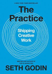 Cover image for The Practice: Shipping Creative Work
